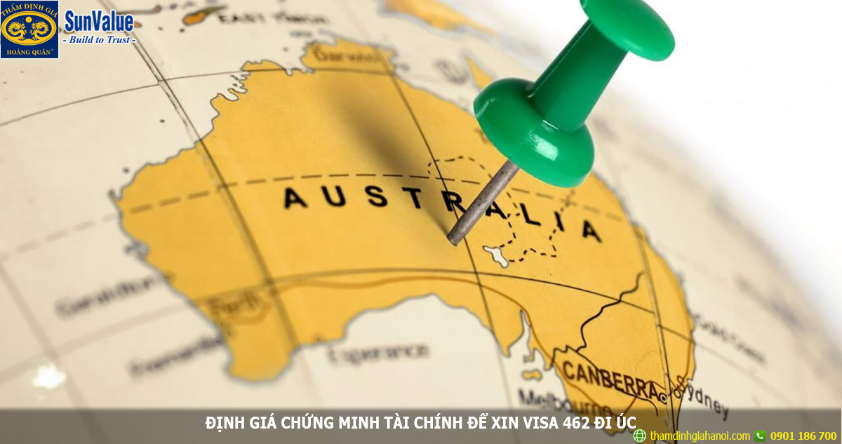 ĐỊNH GIÁ CHỨNG MINH TÀI CHÍNH ĐỂ XIN VISA 462 ĐI ÚC