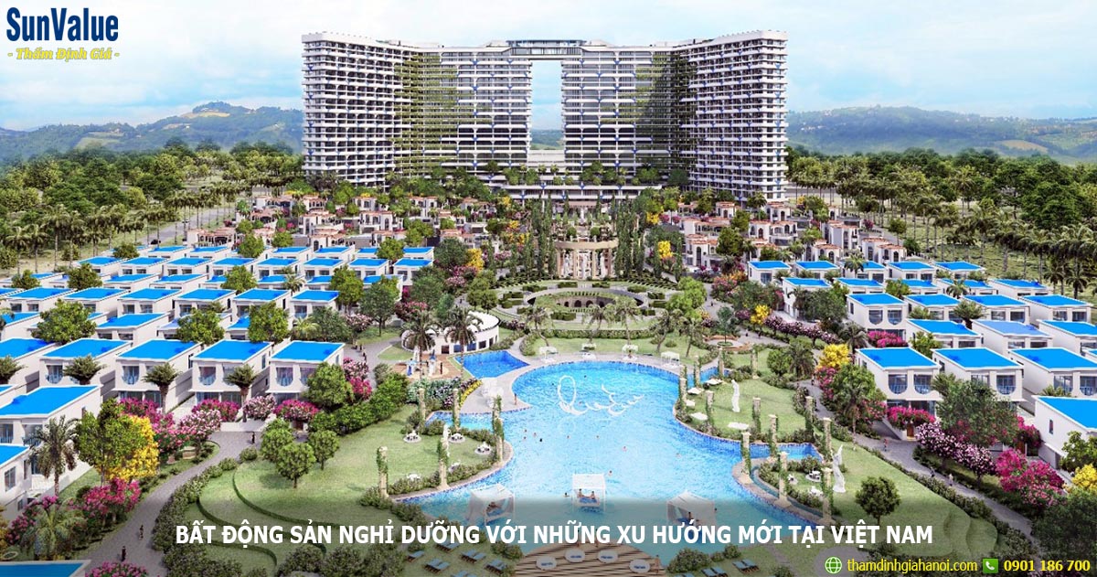 BẤT ĐỘNG SẢN NGHỈ DƯỠNG VỚI NHỮNG XU HƯỚNG MỚI