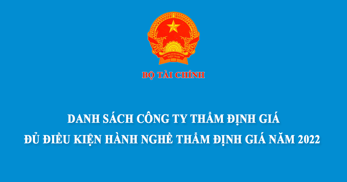 CÔNG TY THẨM ĐỊNH GIÁ ĐỦ ĐIỀU KIỆN HOẠT ĐỘNG NĂM 2022