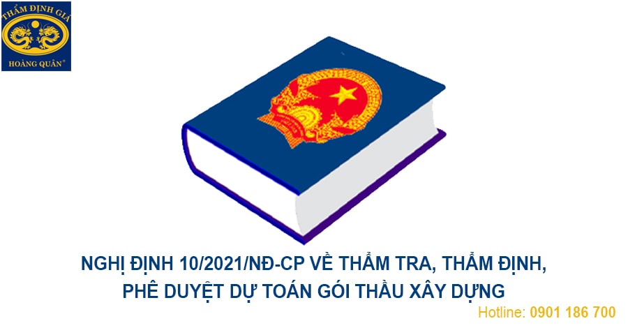 nghị định 10/2021 nd cp, nghị định quản lý chi phí đầu tư xây dựng, thẩm định dự toán chi phí xây dựng, thẩm tra công trinh